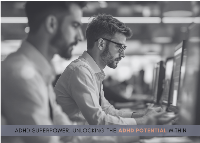 ADHD Superpower: Unlocking the ADHD potential Within