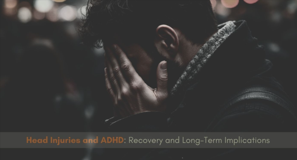 head-injuries-and-adhd-recovery-and-long-term-implications