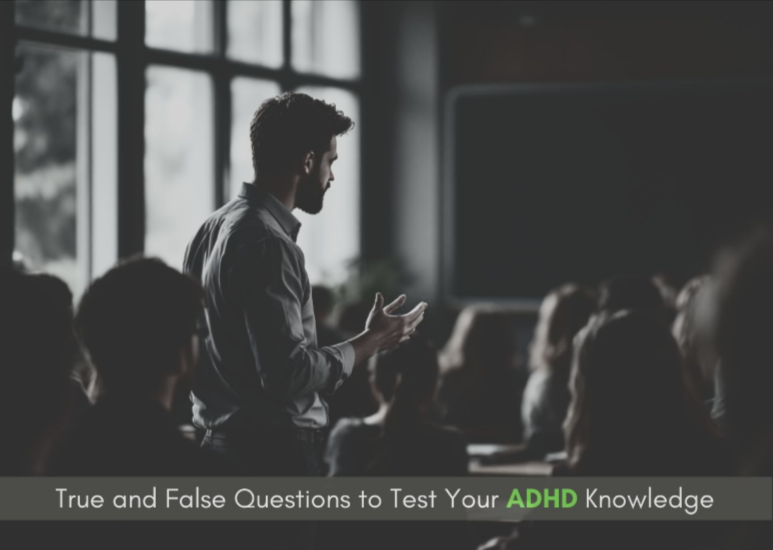 true-and-false-questions-to-test-your-adhd-knowledge